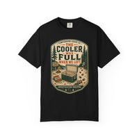 The Cooler Was Full Shirt