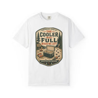 The Cooler Was Full Shirt